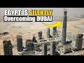 How Egypt Is Silently Overcoming Dubai