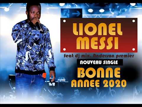 DJ LIONEL MESSI feat DJ MIX, ANDERSON PREMIER - BONNE ANNEE 2020