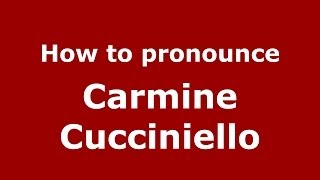 How to pronounce Carmine Cucciniello