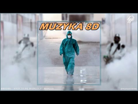 Wroobel - KIEDY TO SIĘ SKOŃCZY ft. Marcco 8D - MUZYKA 8D/ 8D MUSIC/ 8D AUDIO/ 8D SONGS