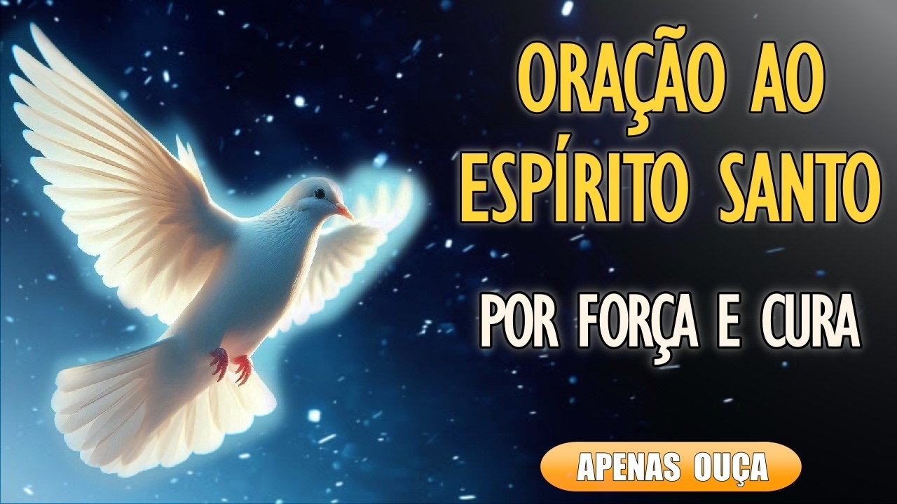 Oração ao Espírito Santo, por Força e Cura  🙏
