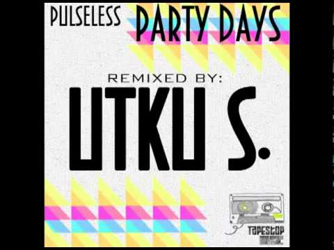 Party Days (Utku S. Remix) - Pulseless