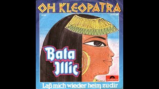 Bata Illic  &quot; Oh Kleopatra / Laß Mich Wieder Heim Zu Dir &quot;  (1979)