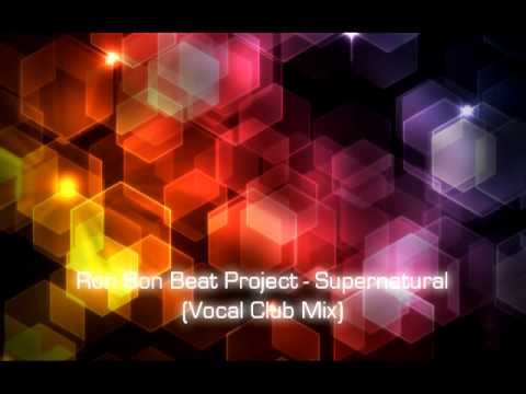 Ron Bon Beat Project - Supernatural (Vocal Club Mix)