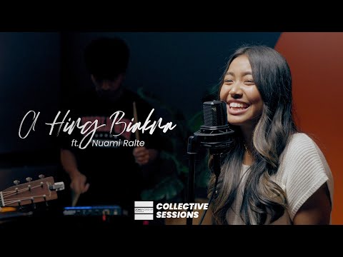 A Hing Biakna - ft. Nuami Ralte (Collective Sessions)