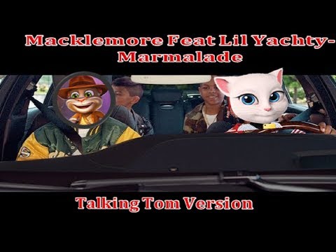 MACKLEMORE FEAT LIL YACHTY - MARMALADE (OFFICIAL Funny MUSIC VIDEO) Talking Tom Version