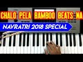 Chalo Pela Bamboo Beats Na Navratri Garba Song 2018 Piano Cover Tutorial ચાલો પેલા