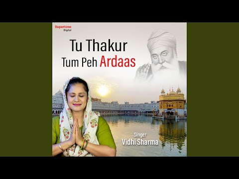 Tu Thakur Tum Peh Ardaas