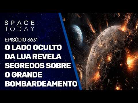 O LADO OCULTO DA LUA REVELA SEGREDOS SOBRE O GRANDE BOMBARDEAMENTO