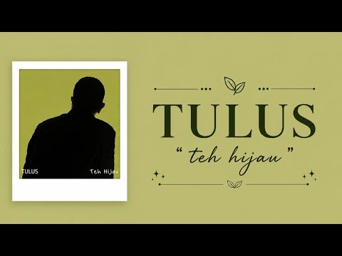 Tulus - Teh Hijau | Full Lirik
