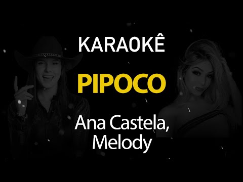 Pipoco - Ana Castela, Melody, DJ Chris no Beat (Karaokê Version)
