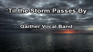 ‘Til the Storm Passes By - Gaither Vocal Band  (Lyrics)
