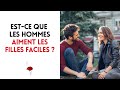 Est Ce Que Les Hommes Aiment Les Filles Faciles Ma Réponse INÉDITE