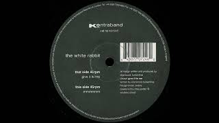 The White Rabbit – Give It To Me
