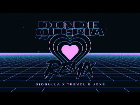GioBulla x Trevol x Joxe - DONDE QUERIA Remix