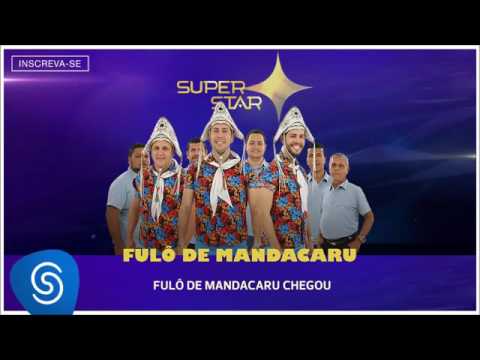 FULÔ DE MANDACARU-FULÔ DE MANDACARU CHEGOU