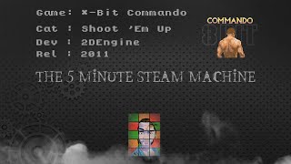 The 5 Minute Steam Machine - E19: 8-Bit Commando