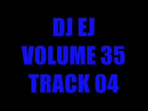DJ EJ VOLUME 35 - TRACK 4