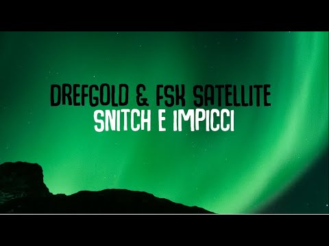 Snitch E Impicci [lyrics] - DrefGold & FSK SATELLITE