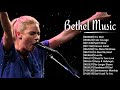 Bethel Music Nonstop Gospel Songs Ever Medley Most Popular Gospel Mix Songs Of Bethel Music