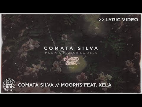 "Comata Silva" - Moophs feat. Xela (Sweater Beats Remix) [Official Lyric Video]