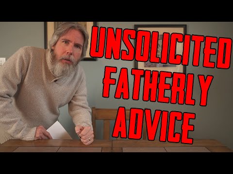 Unsolicited Fatherly Advice