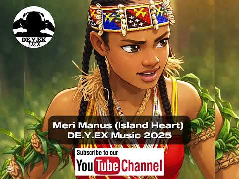 Meri Manus (Island Heart) | DE.Y.EX Music 2025