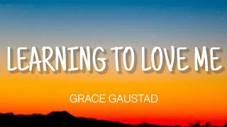 Download lagu GRACE GAUSTAD - LEARNING TO LOVE ME ( LYRICS ) mp3