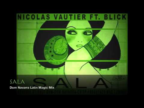 Nicolas Vautier Ft Blick - SALA - Dom Navarra Latin Magic Mix
