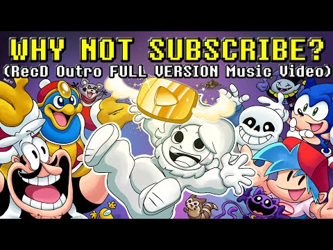 WHY NOT SUBSCRIBE (RecD Outro FULL VERSION) Ft. FNF, Poppy Playtime, Pizza Tower, Deltarune & more!