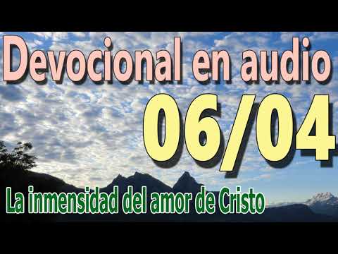 Devocional en audio 06/04 - La inmensidad del amor de Cristo