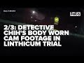 2/3 David Linthicum trial: Detective Chih's body cam footage