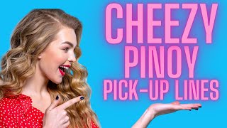 PINOY PICK-UP LINES : CHEEZY!