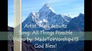 All Things Possible - Mark Schultz (Lyric Video)
