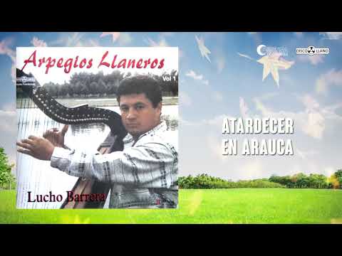 Atardecer En Arauca - Luis " Lucho " Barrera | Música Llanera