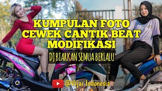 Download lagu KUMPULAN FOTO CEWEK CANTIK HONDA BEAT MODIFIKASI || DJ BIARLAH BERLALU | #vijarindonesia #hondabeat mp3