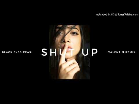 Black Eyed Peas - Shut Up ( Valentine Remix ) [Top Mix 2022]