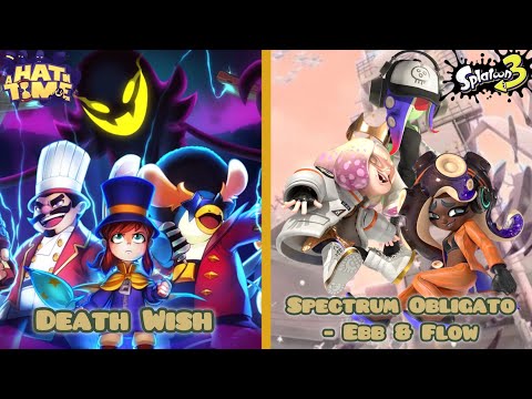 Death Wish Obligato ~ Ebb & Flow - (A Hat in Time / Splatoon) Music Mashup