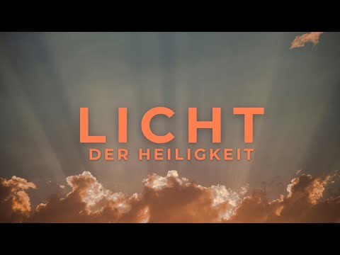 Licht der Heiligkeit I Matthias Jordan I Gottesdienst