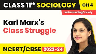 Class 11 Sociology Chapter 4 | Karl Marx's Class Struggle - Introducing Western Sociologists