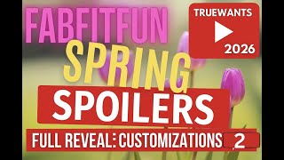 FabFitFun Spring 2026 SPOILERS | Customization 2 FULL Reveal + Discounts & Important Dates
