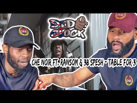 Che Noir Ft. Ransom & 38 Spesh - Table For 3 [REACTION VIDEO] @che_noir @therealransom @iamspesh