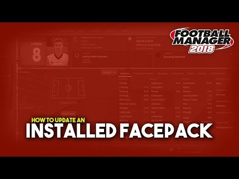 FM18 | How To Update An Installed Facepack | A Football Manager 2018 Tutorial