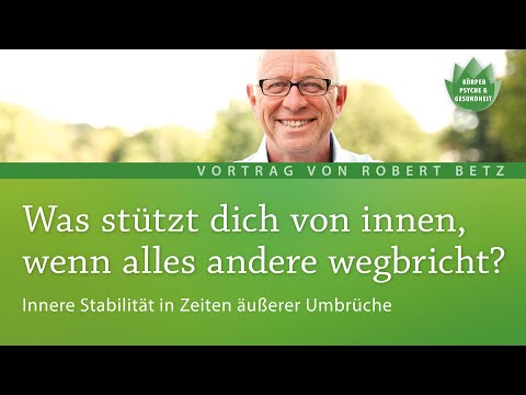 Was stützt dich von innen, wenn alles andere wegbricht? - Vortrag von Robert Betz