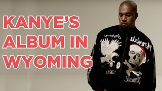 Why is Kanye West Recording His New Album in Wyoming?
