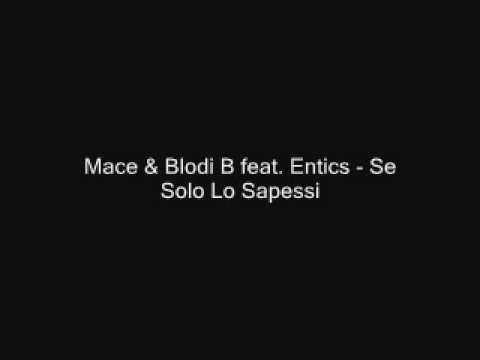 Mace & Blodi B feat. Entics - Se Solo Lo Sapessi