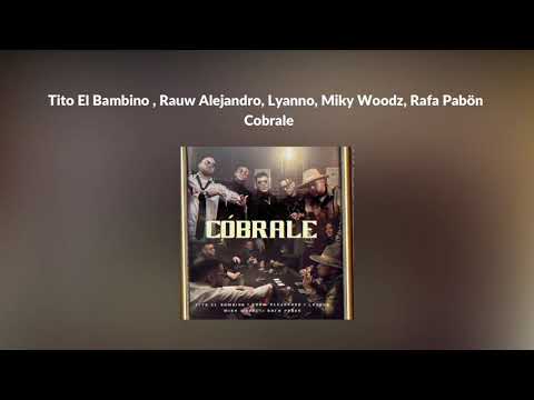 Cobrale - Tito El Bambino , Rauw Alejandro, Lyanno, Miky Woodz, Rafa Pabön