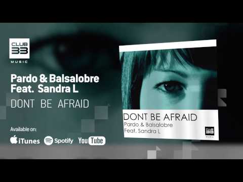 Carlos Pardo & Amparo Balsalobre Feat. Sandra L - Dont Be Afraid (Official Audio)