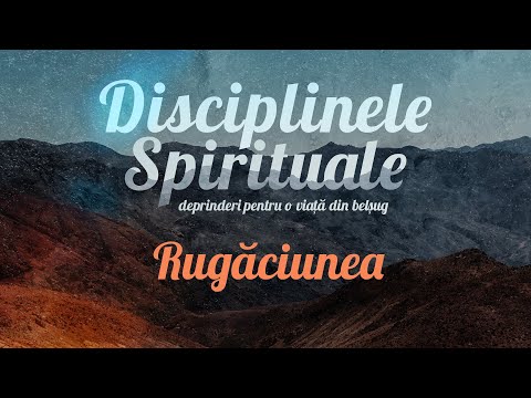 Disciplinele Spirituale - Rugăciunea (3) | Marius Sabou