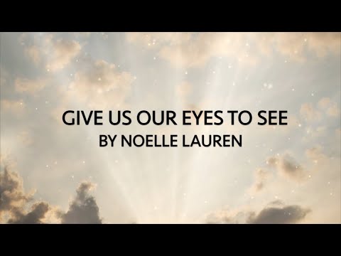 Noelle Lauren - Give Us Our Eyes to See (Official Lyric Video)